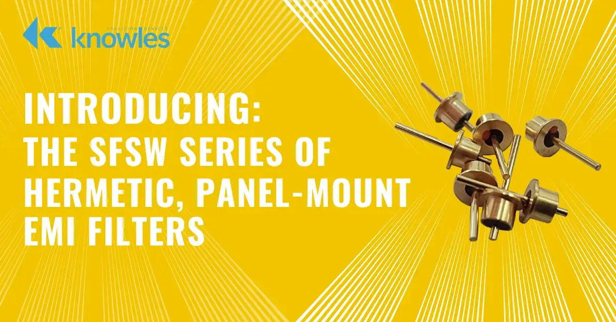Introducing: The SFSW Series of Hermetic, Panel-mount EMI Filters