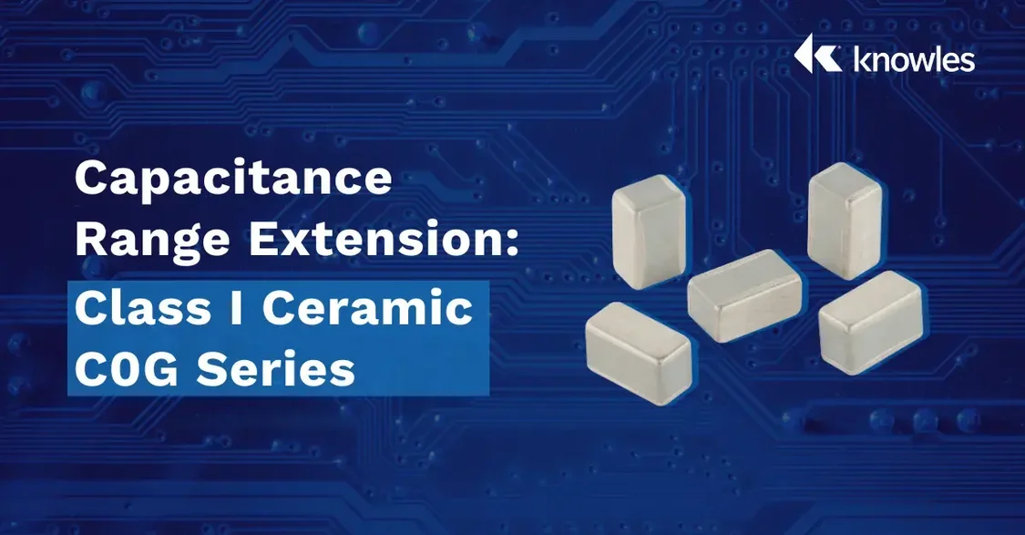 Capacitance Range Extension: Class I Ceramic C0G Series